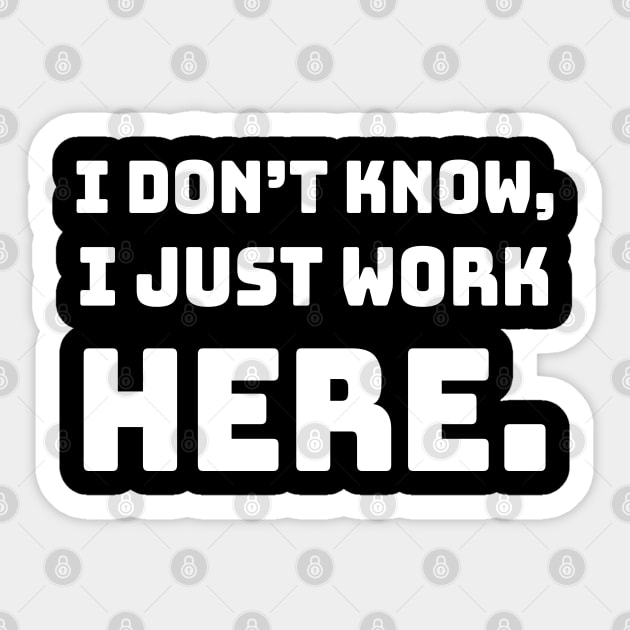 i don't know i just work here funny sarcastic job jokes Sticker by NIKA13